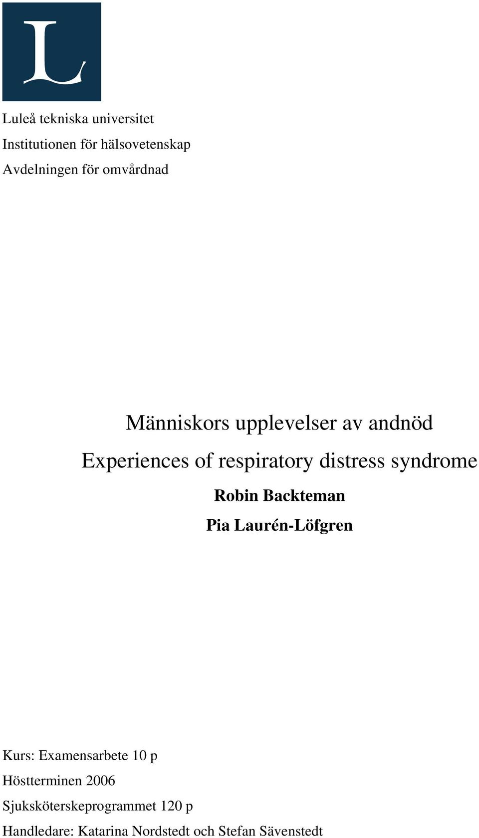 syndrome Robin Backteman Pia Laurén-Löfgren Kurs: Examensarbete 10 p