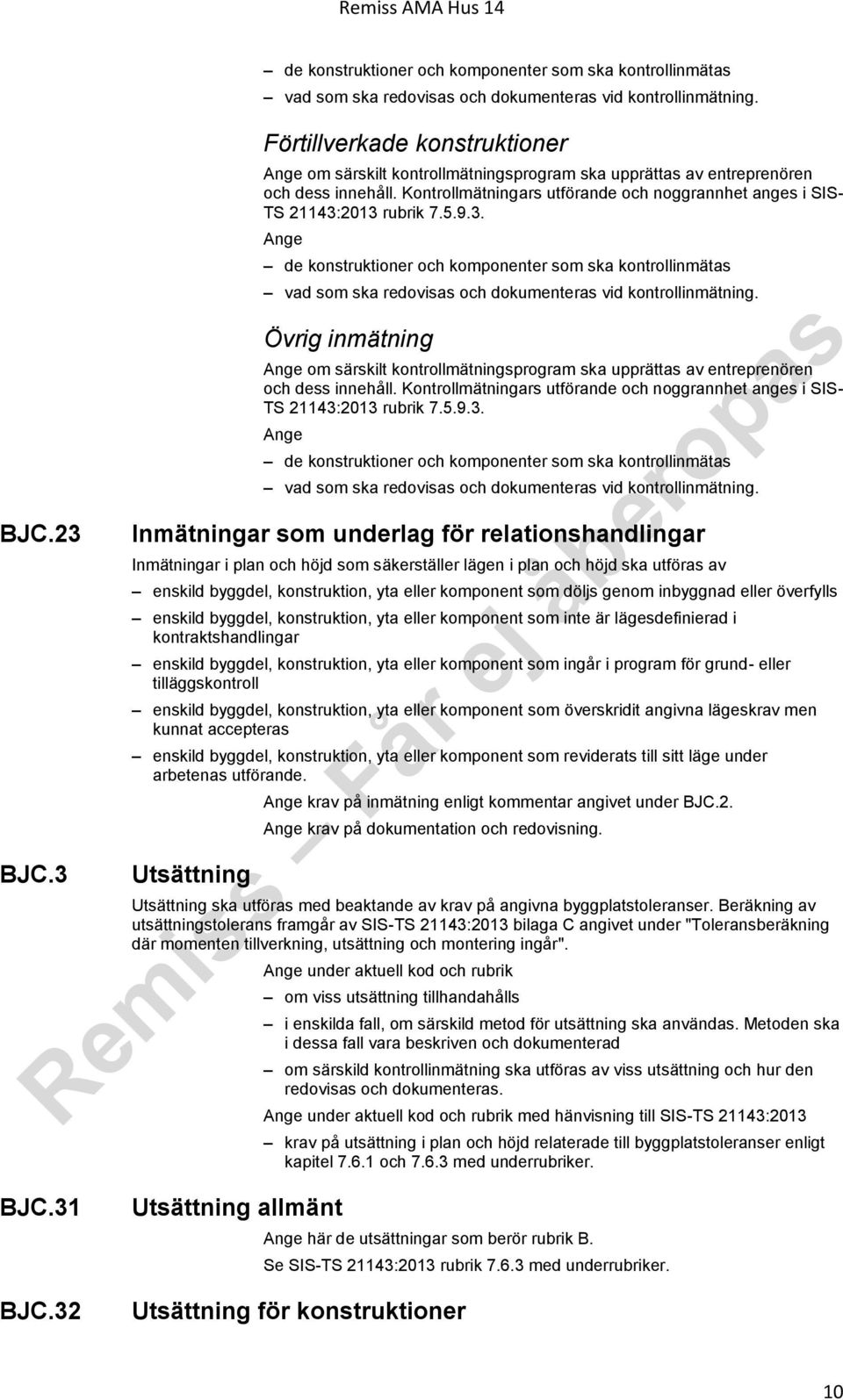 9.3. de konstruktioner och komponenter som ska kontrollinmätas vad som ska redovisas och dokumenteras vid kontrollinmätning.