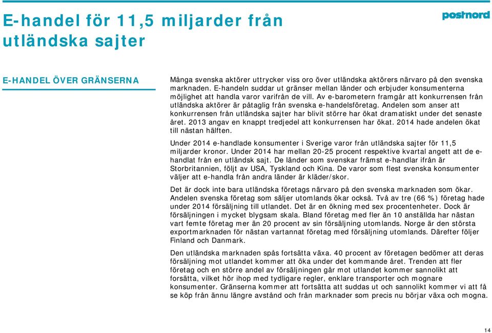 Av e-barometern framgår att konkurrensen från utländska aktörer är påtaglig från svenska e-handelsföretag.