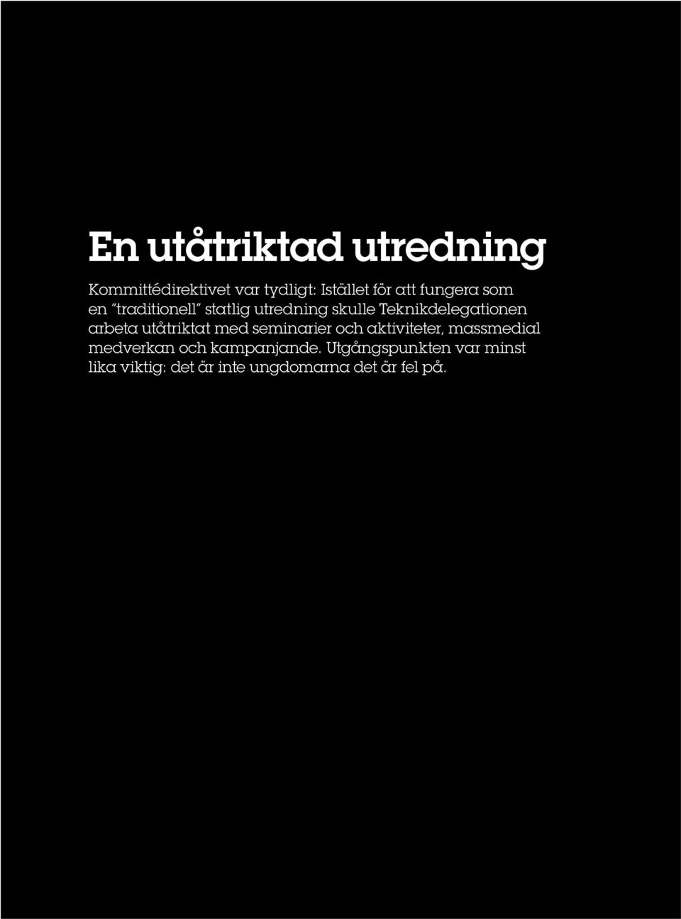 arbeta utåtriktat med seminarier och aktiviteter, massmedial medverkan och
