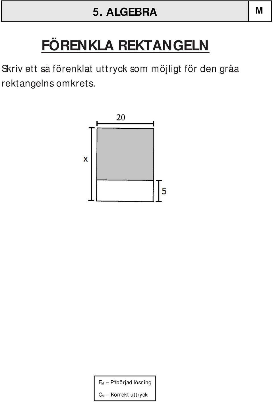 för den gråa rektangelns omkrets.