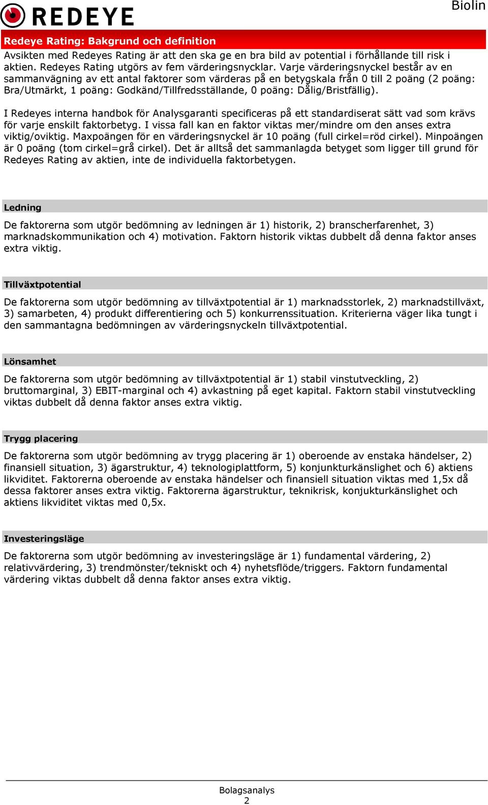 Dålig/Bristfällig). I Redeyes interna handbok för Analysgaranti specificeras på ett standardiserat sätt vad som krävs för varje enskilt faktorbetyg.