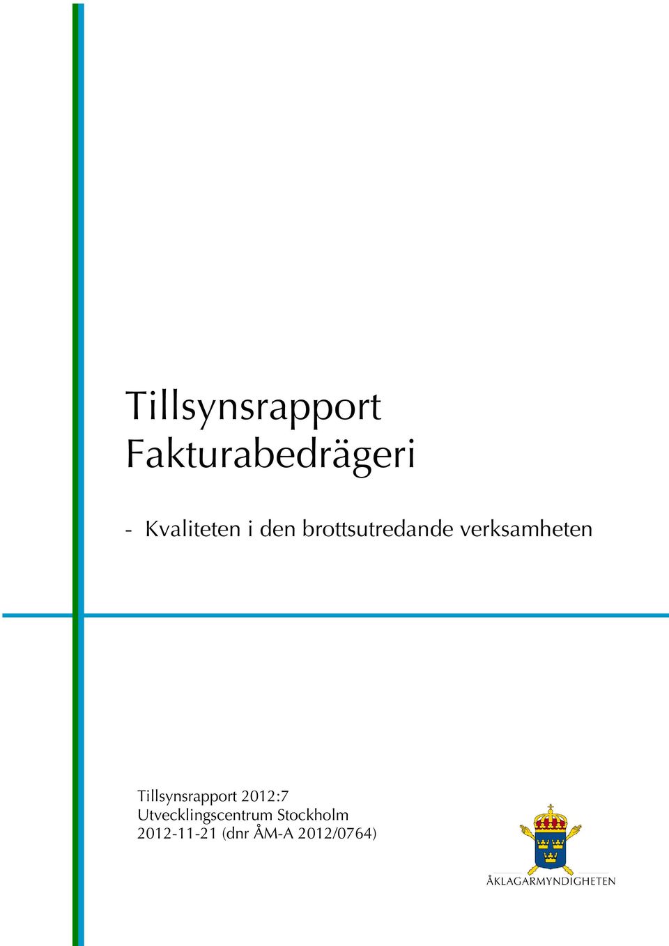 verksamheten Tillsynsrapport 2012:7