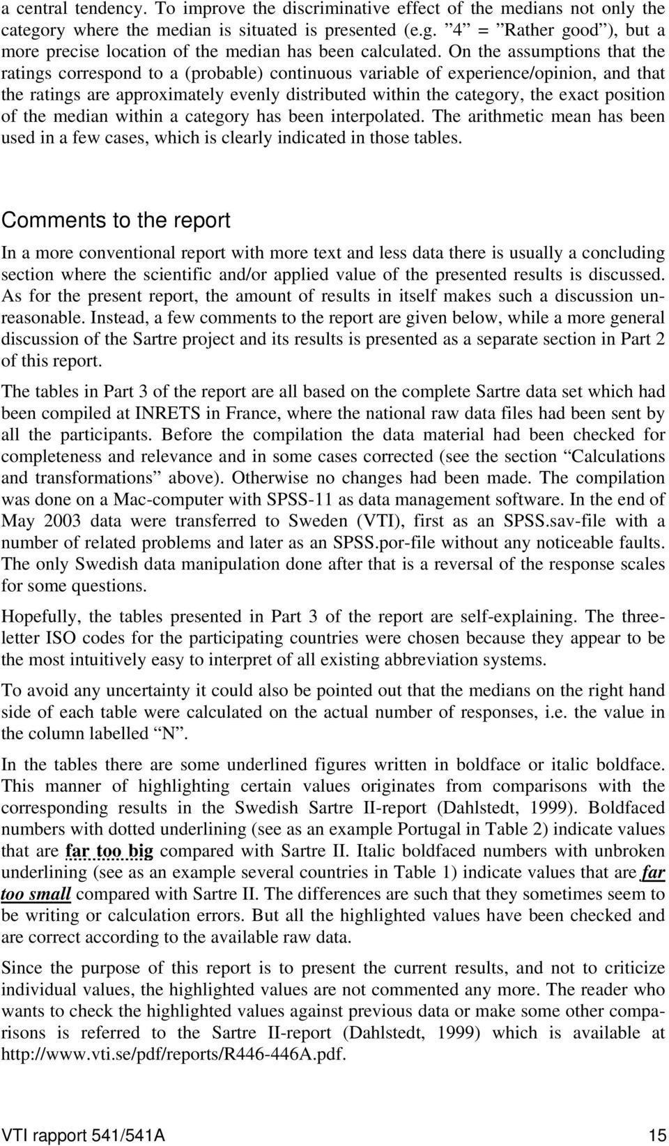 position of the median within a category has been interpolated. The arithmetic mean has been used in a few cases, which is clearly indicated in those tables.