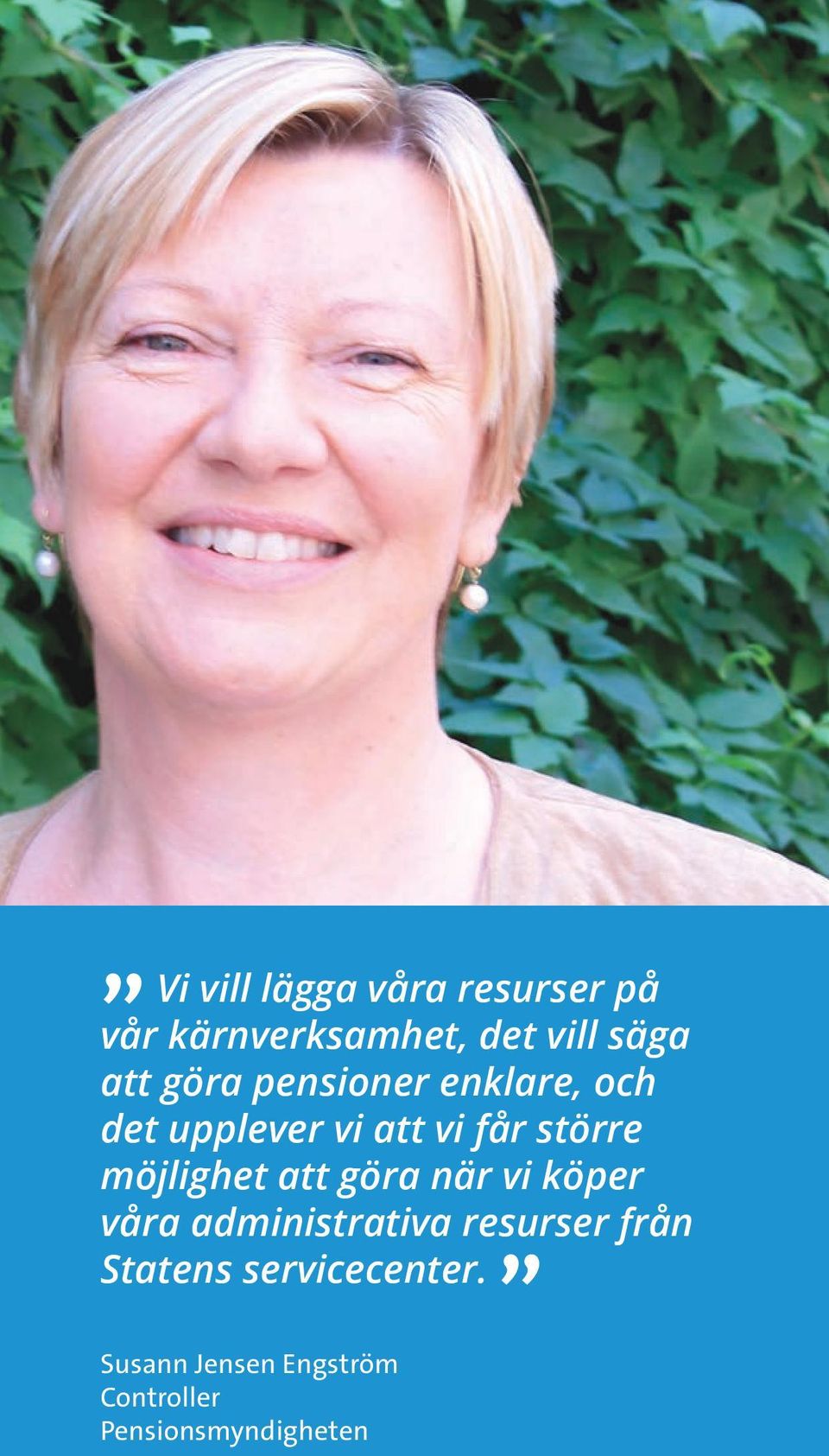 möjlighet att göra när vi köper våra administrativa resurser från