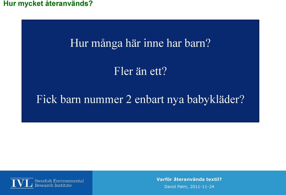 har barn? Officiellt...Formellt...På pappret.