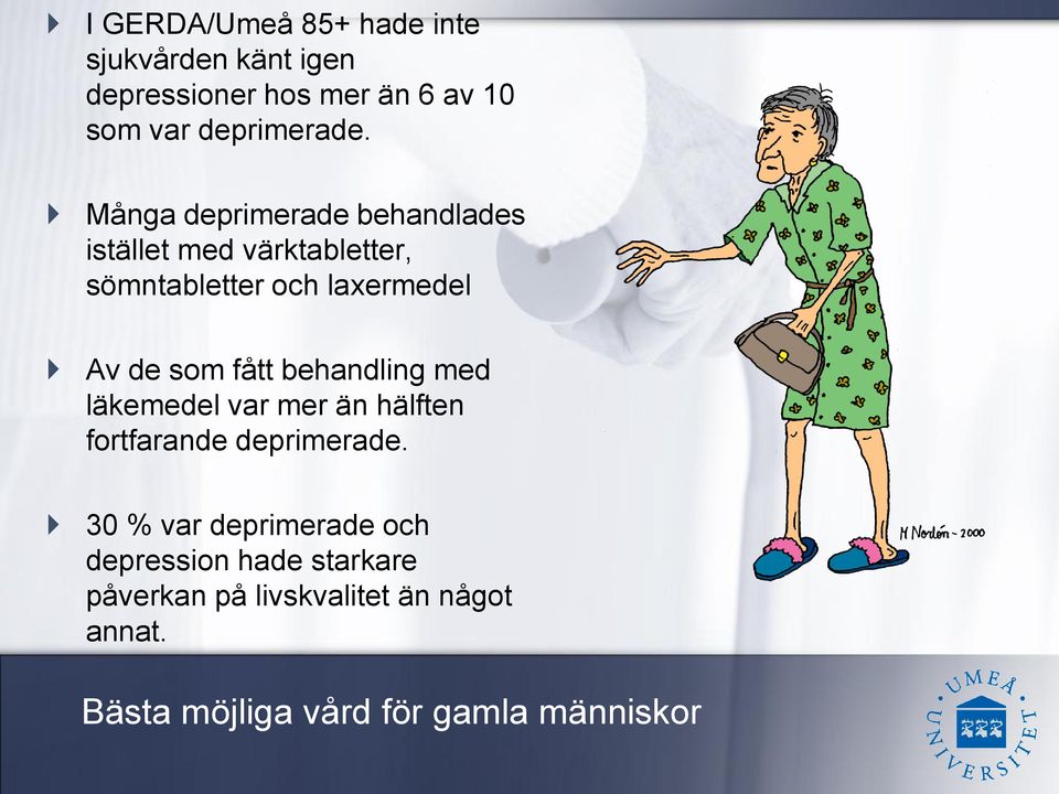 Många deprimerade behandlades istället med värktabletter, sömntabletter och laxermedel Av