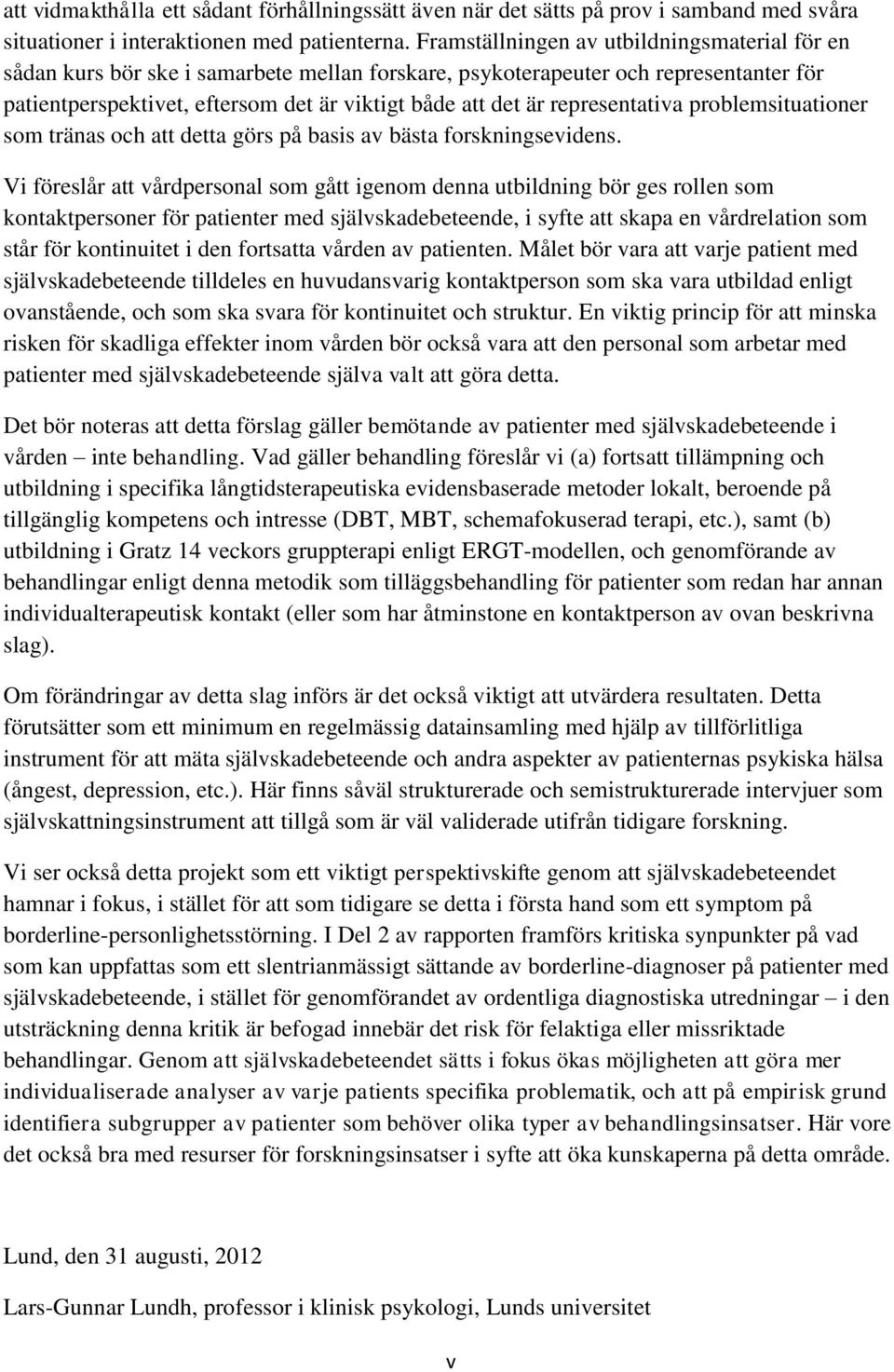 representativa problemsituationer som tränas och att detta görs på basis av bästa forskningsevidens.