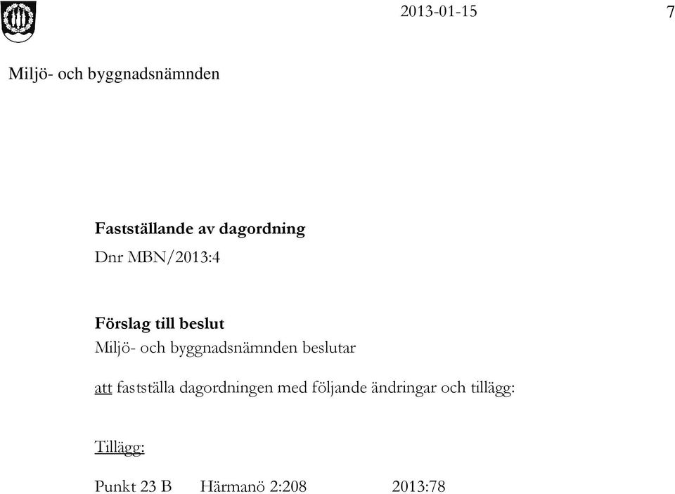 dagordningen med följande ändringar och