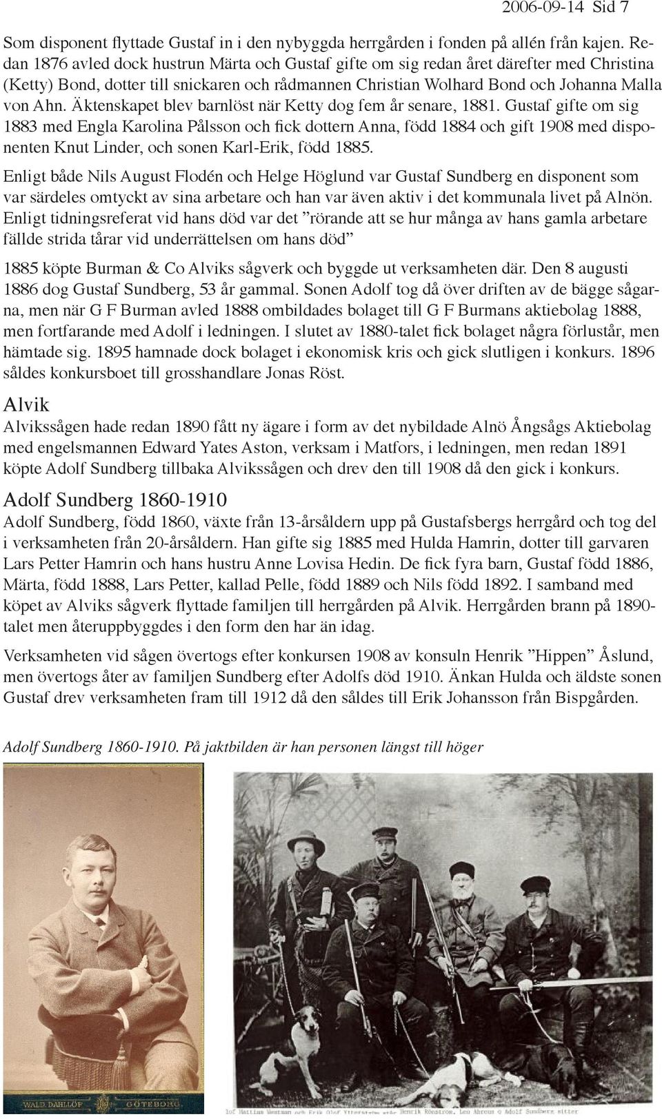 Äktenskapet blev barnlöst när Ketty dog fem år senare, 1881.