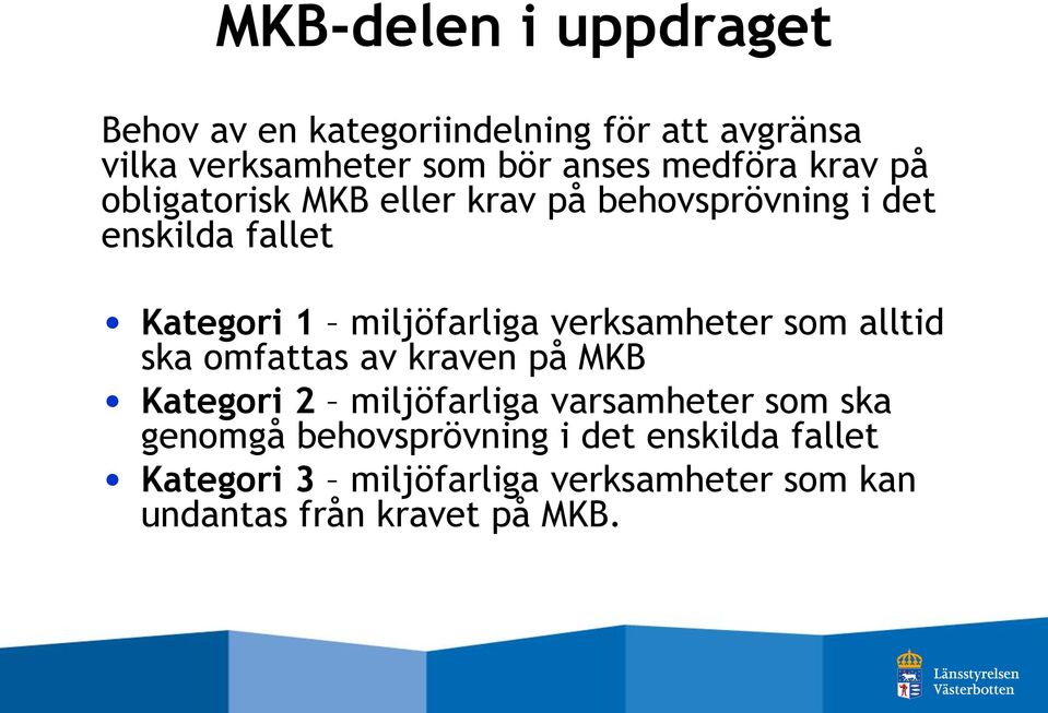 miljöfarliga verksamheter som alltid ska omfattas av kraven på MKB Kategori 2 miljöfarliga varsamheter som