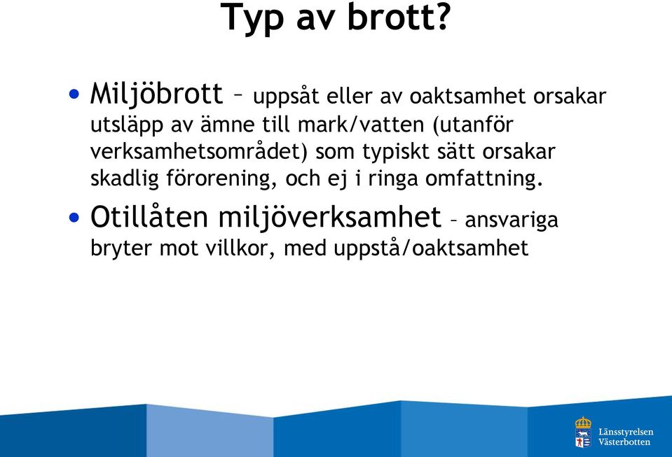 mark/vatten (utanför verksamhetsområdet) som typiskt sätt orsakar