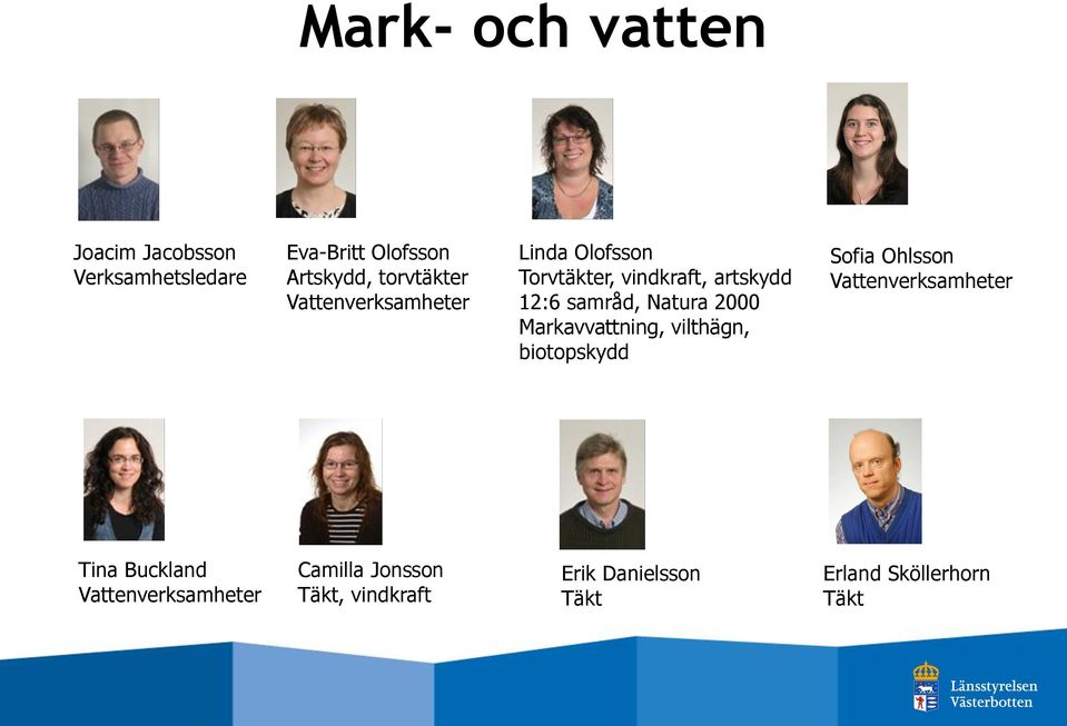 Natura 2000 Markavvattning, vilthägn, biotopskydd Sofia Ohlsson Vattenverksamheter Tina