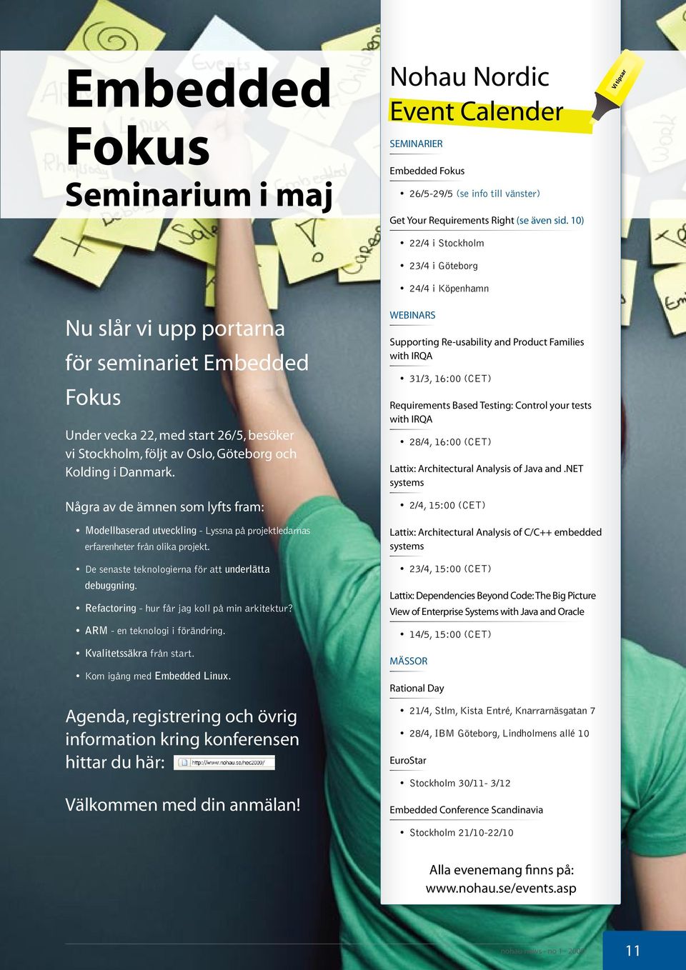 Refactoring - hur får jag koll på min arkitektur? ARM - en teknologi i förändring. Kvalitetssäkra från start. Kom igång med Embedded Linux.