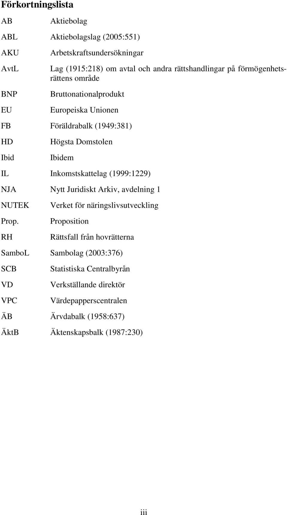 Inkomstskattelag (1999:1229) NJA Nytt Juridiskt Arkiv, avdelning 1 NUTEK Prop.