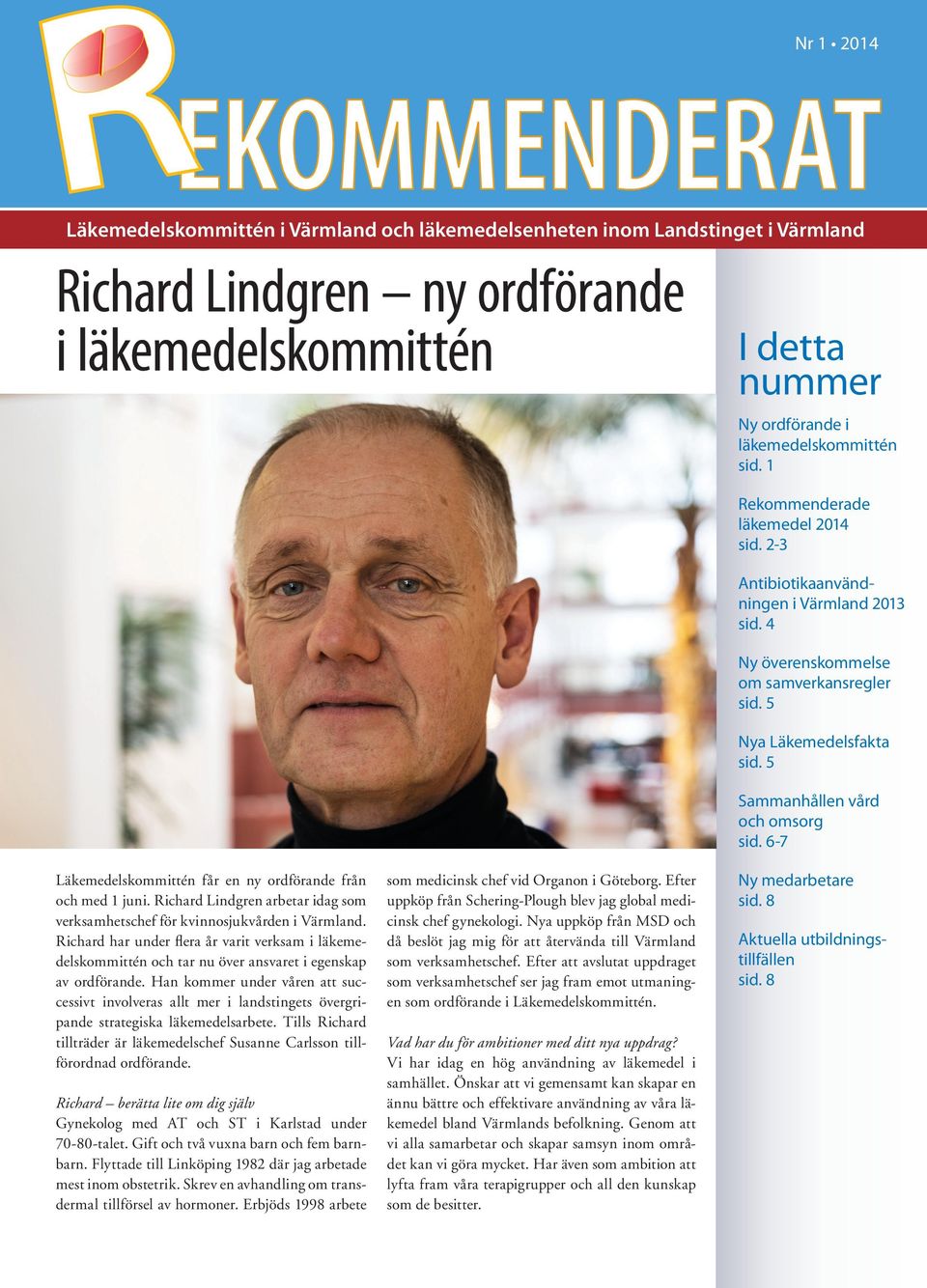 Richard har under flera år varit verksam i läkemedelskommittén och tar nu över ansvaret i egenskap av ordförande.