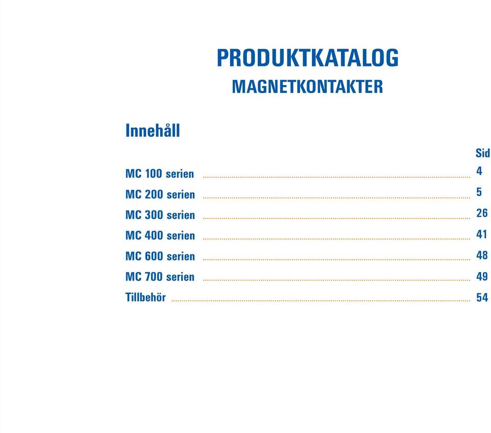 serien 26 23 MC 400 serien 41 37 MC 600