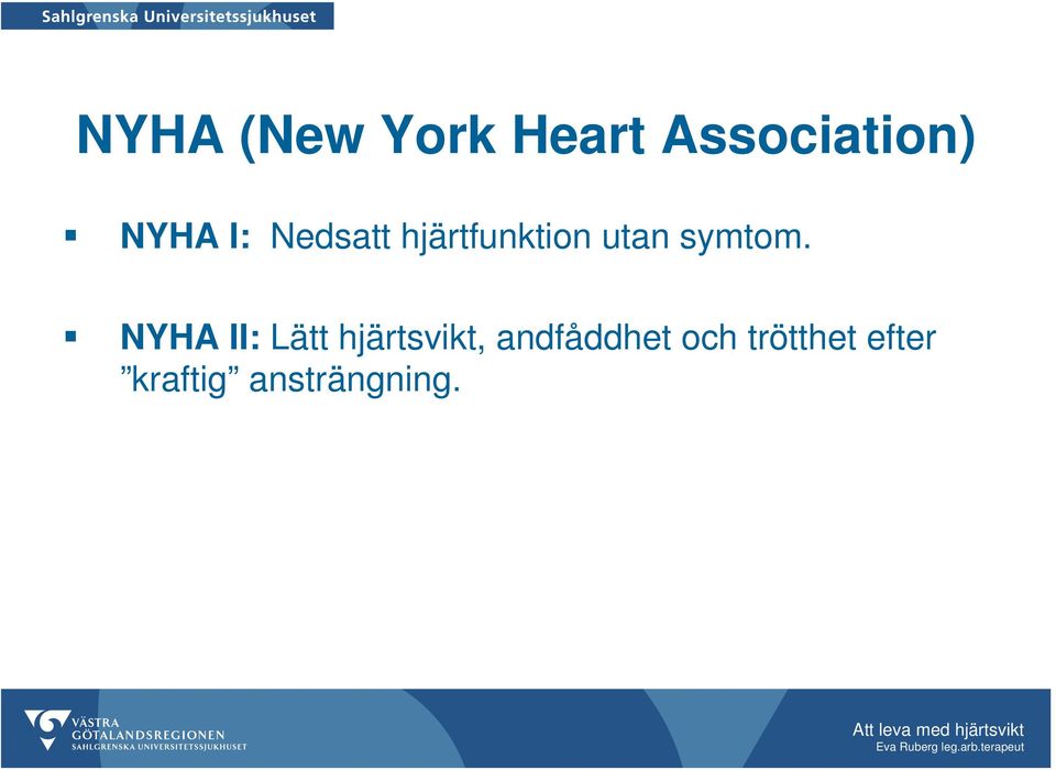 NYHA II: Lätt hjärtsvikt, andfåddhet