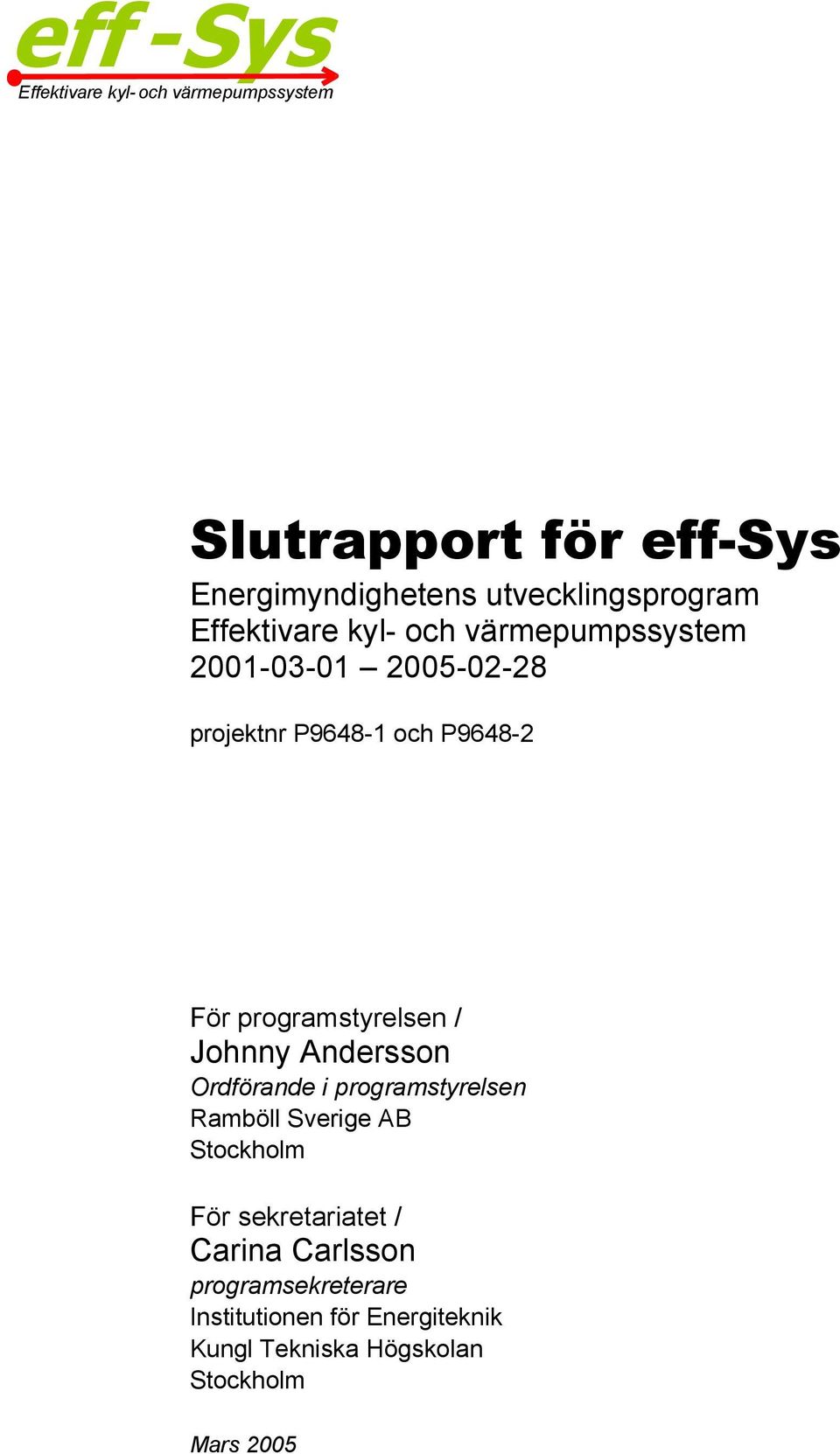 P9648-2 För programstyrelsen / Johnny Andersson Ordförande i programstyrelsen Ramböll Sverige AB Stockholm