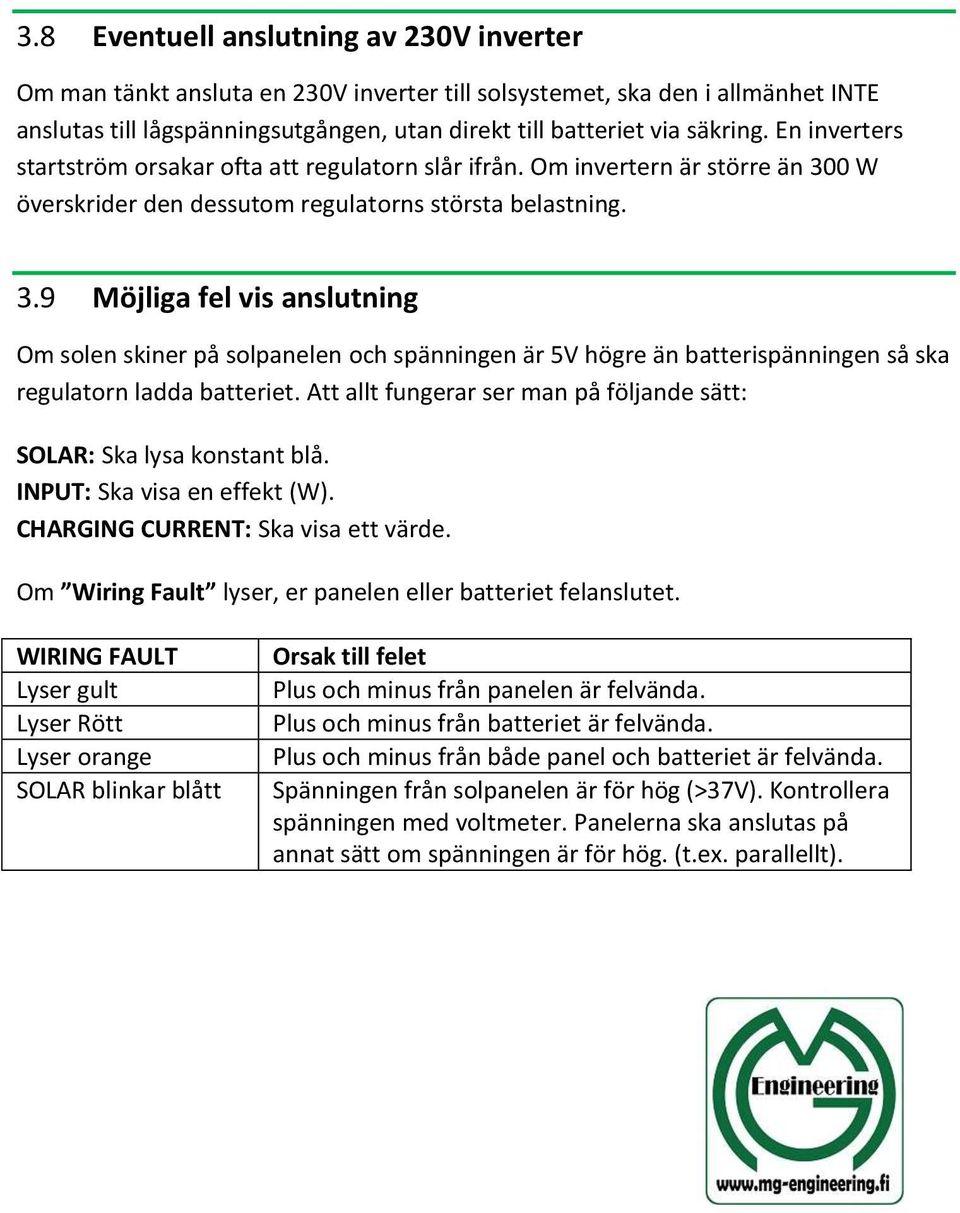 0 W överskrider den dessutom regulatorns största belastning. 3.