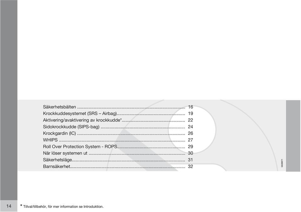 .. 24 Krockgardin (IC)... 26 WHIPS... 27 Roll Over Protection System - ROPS.