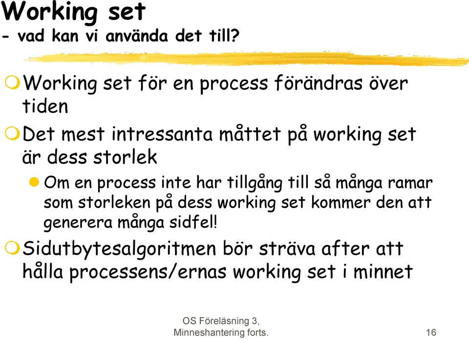 dess storlek Om en process inte har tillgång till så många ramar som storleken på dess working