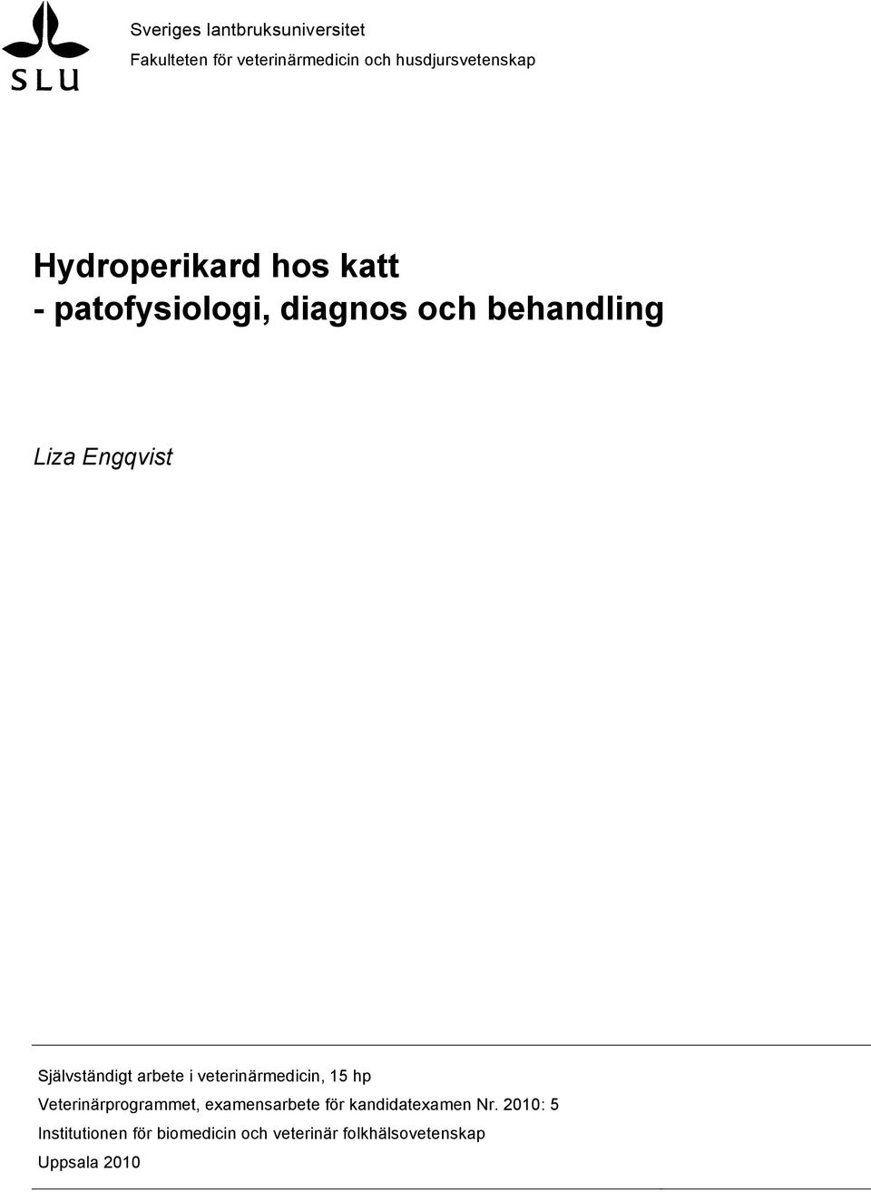 Självständigt arbete i veterinärmedicin, 15 hp Veterinärprogrammet, examensarbete för