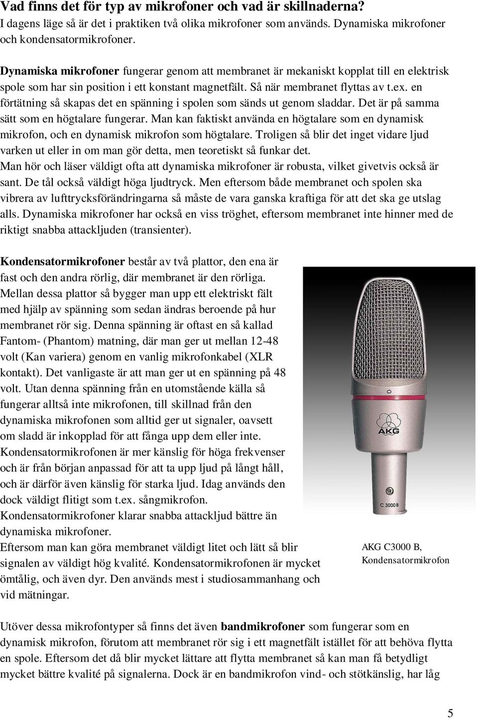 Inledning 3. Vad är en mikrofon, och hur fungerar den? 4. Vad finns det för  typ av mikrofoner, och vad är skillnaderna? 5. - PDF Gratis nedladdning