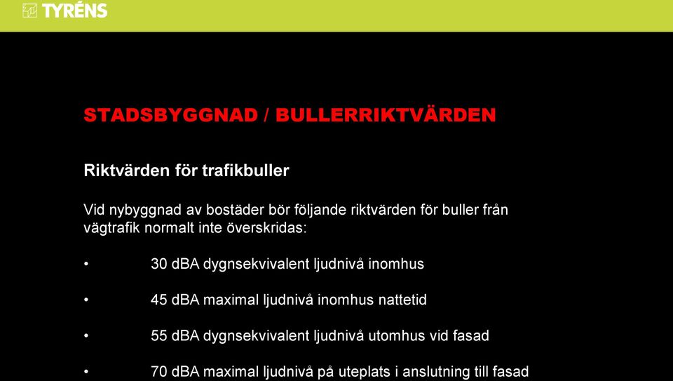 dygnsekvivalent ljudnivå inomhus 45 dba maximal ljudnivå inomhus nattetid 55 dba