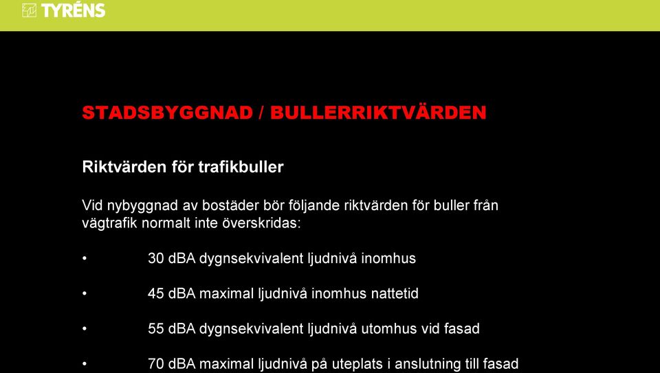 dygnsekvivalent ljudnivå inomhus 45 dba maximal ljudnivå inomhus nattetid 55 dba