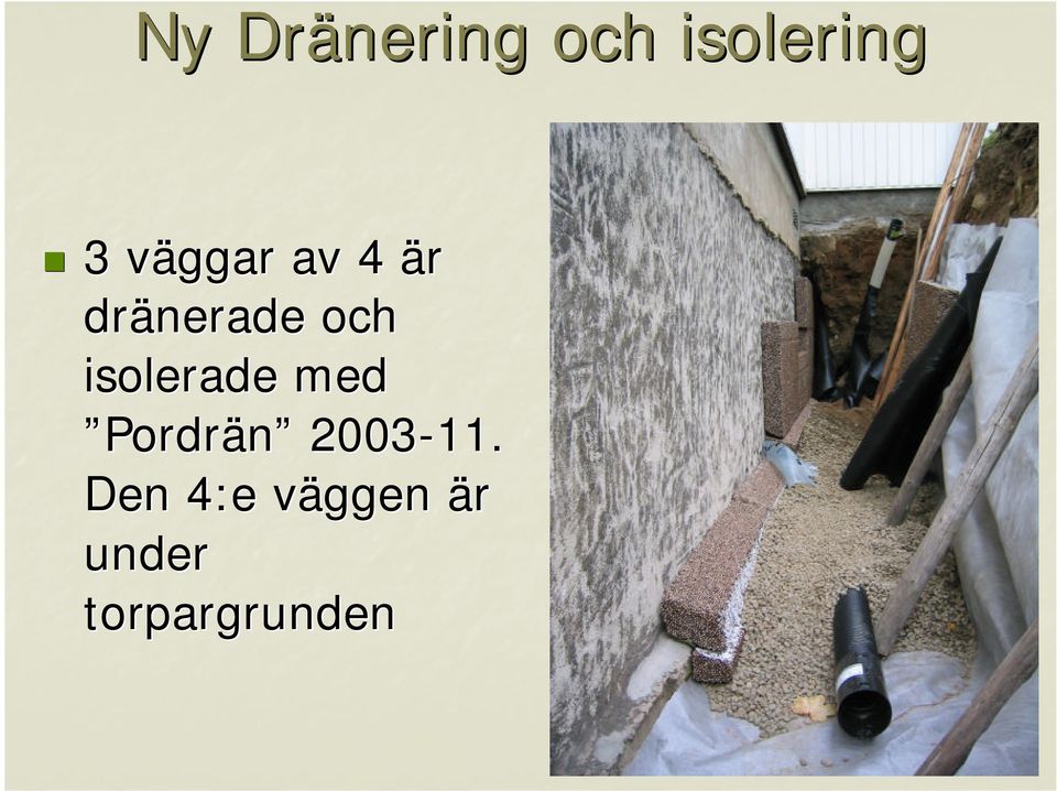 isolerade med Pordrän 2003-11.