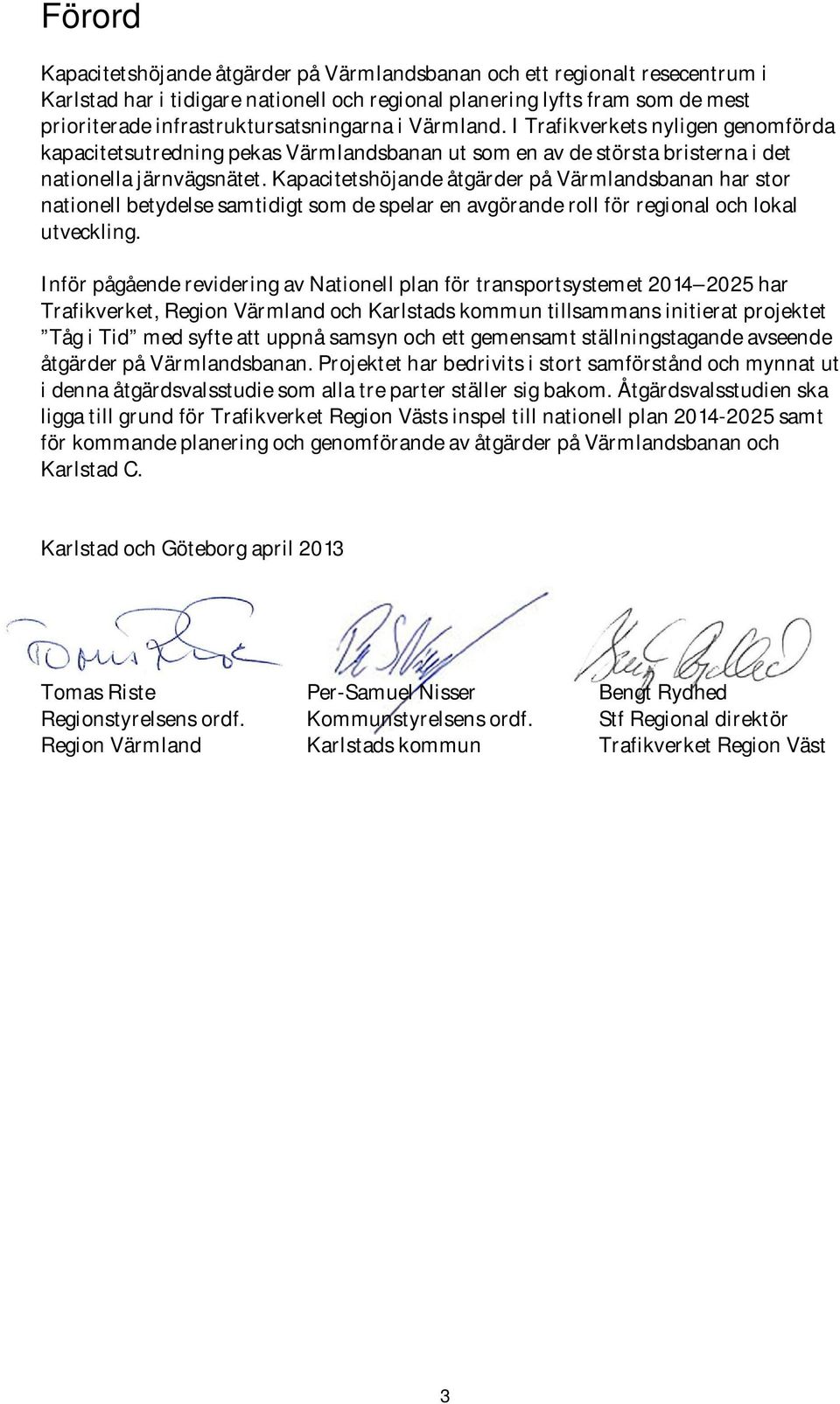 Kapacitetshöjande åtgärder på Värmlandsbanan har stor nationell betydelse samtidigt som de spelar en avgörande roll för regional och lokal utveckling.
