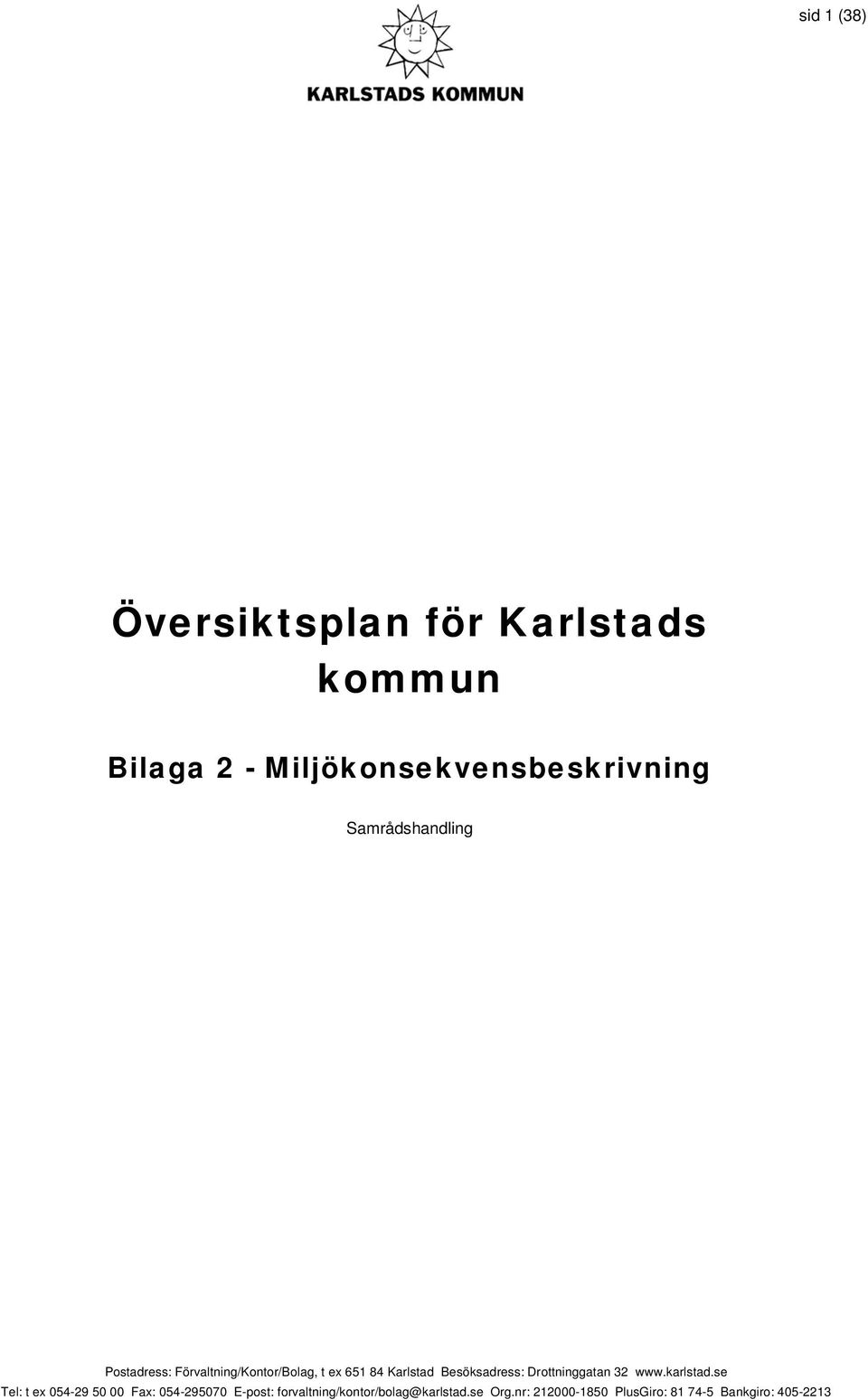 Besöksadress: Drottninggatan 32 www.karlstad.