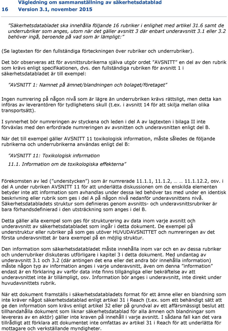 2 behöver ingå, beroende på vad som är lämpligt: (Se lagtexten för den fullständiga förteckningen över rubriker och underrubriker).