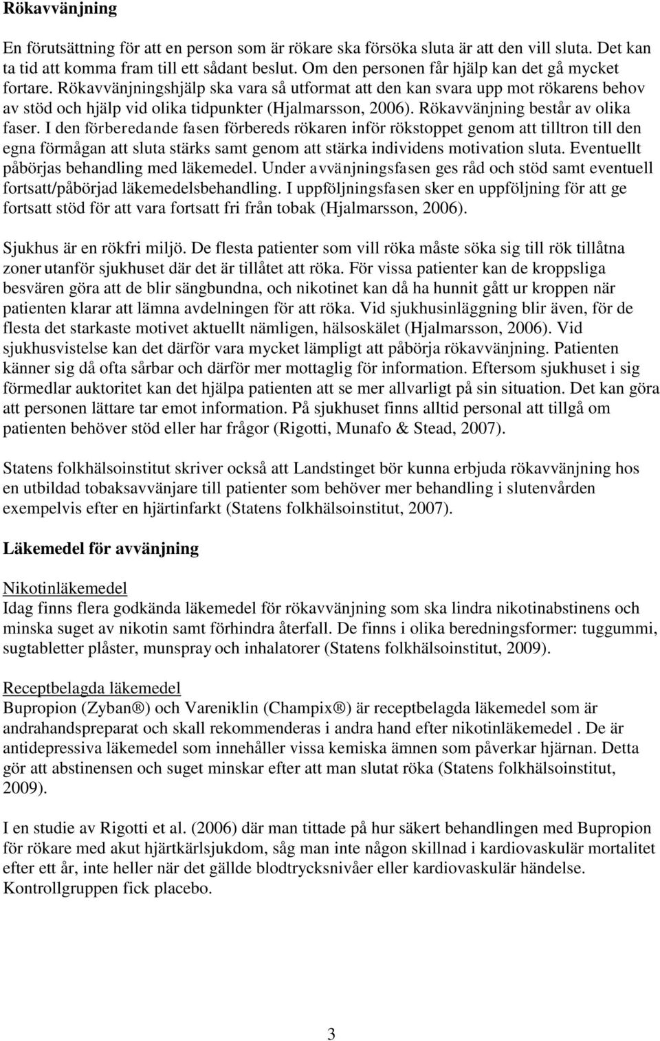 Rökavvänjning består av olika faser.