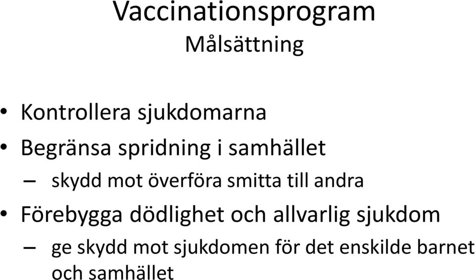 till andra Förebygga dödlighet och allvarlig sjukdom ge