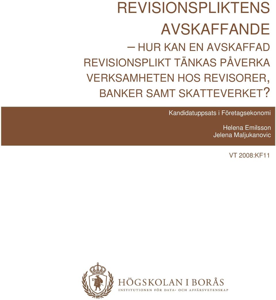 REVISORER, BANKER SAMT SKATTEVERKET?