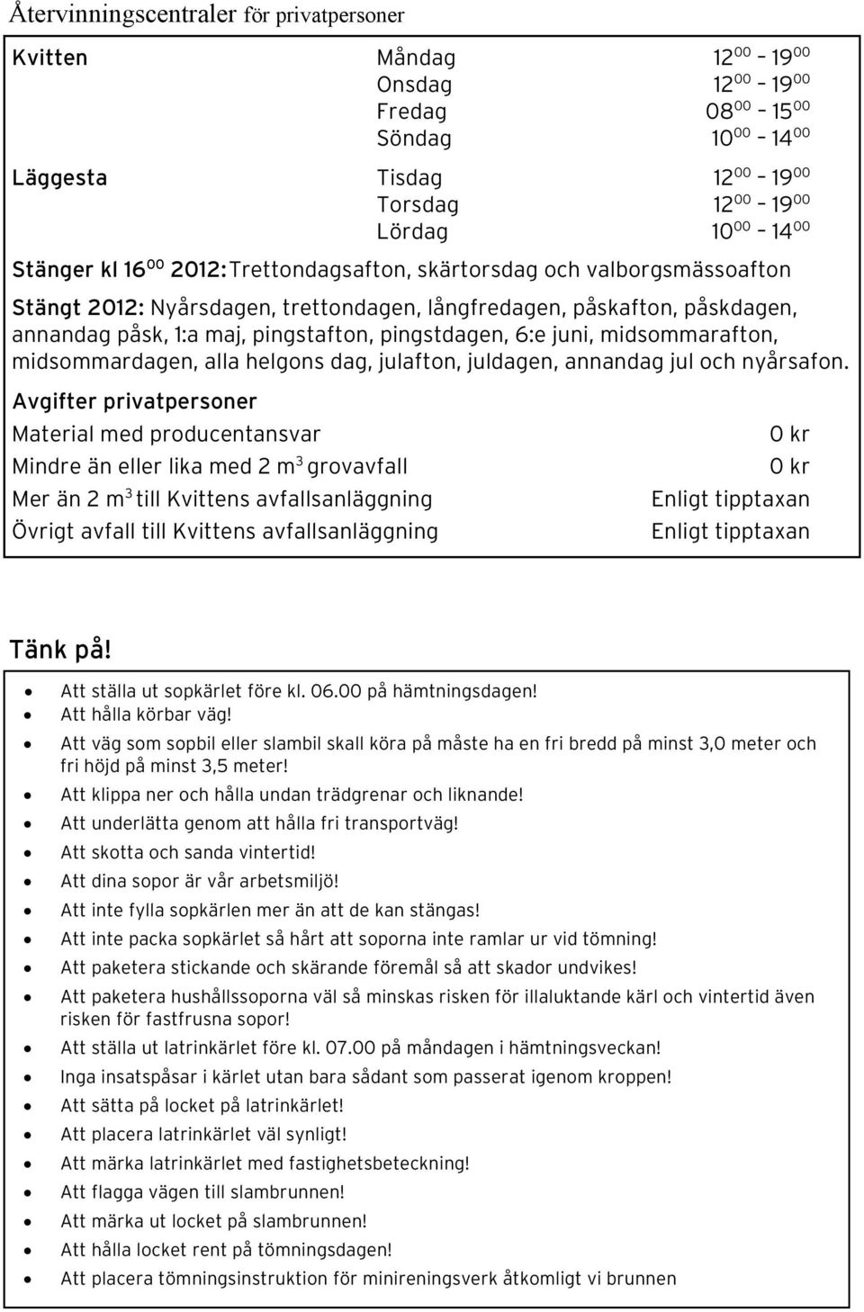 juni, midsommarafton, midsommardagen, alla helgons dag, julafton, juldagen, annandag jul och nyårsafon.