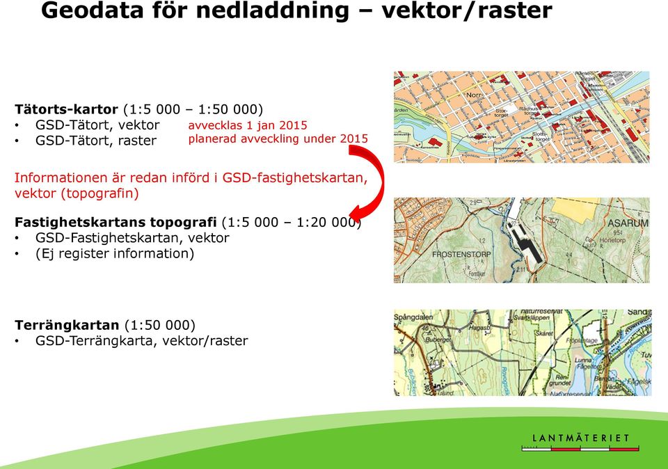 införd i GSD-fastighetskartan, vektor (topografin) Fastighetskartans topografi (1:5 000 1:20 000)