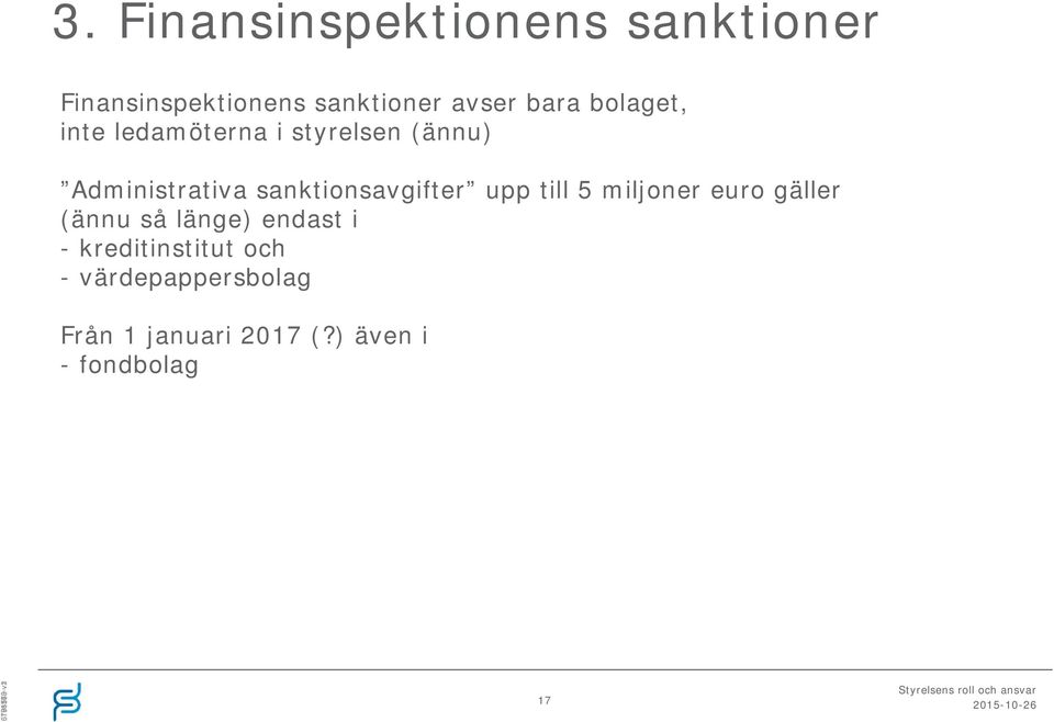 sanktionsavgifter upp till 5 miljoner euro gäller (ännu så länge) endast i -