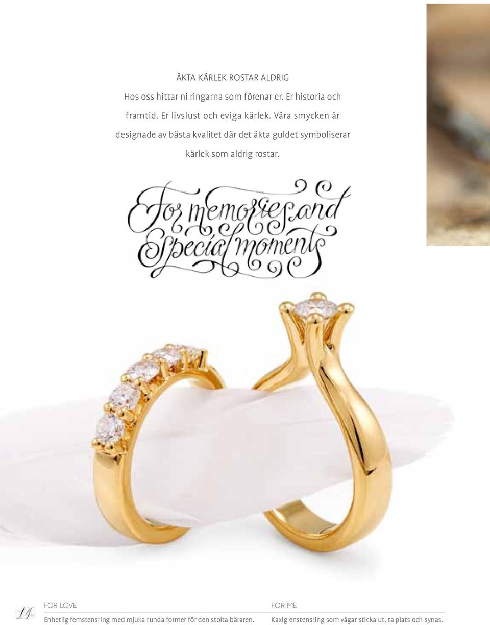 Våra smycken är designade av bästa kvalitet där det äkta guldet symboliserar kärlek som