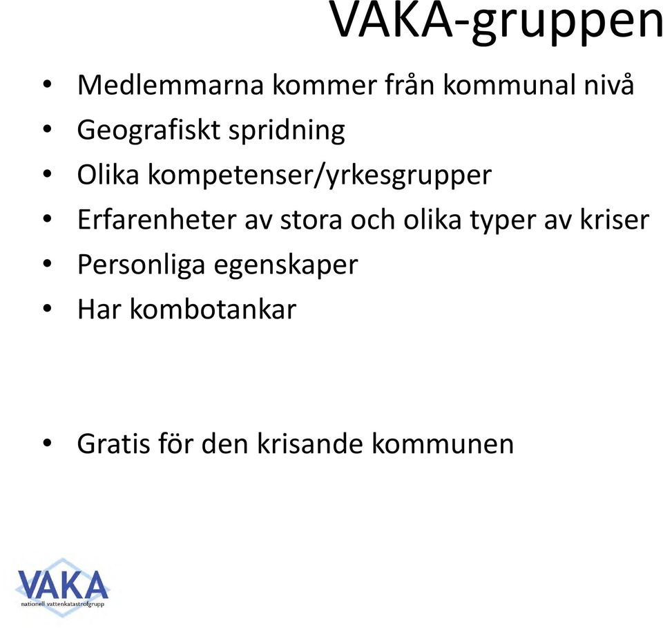 Erfarenheter av stora och olika typer av kriser