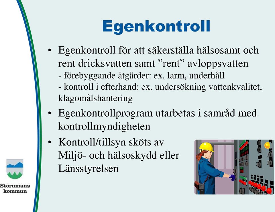 undersökning vattenkvalitet, klagomålshantering Egenkontrollprogram utarbetas i samråd