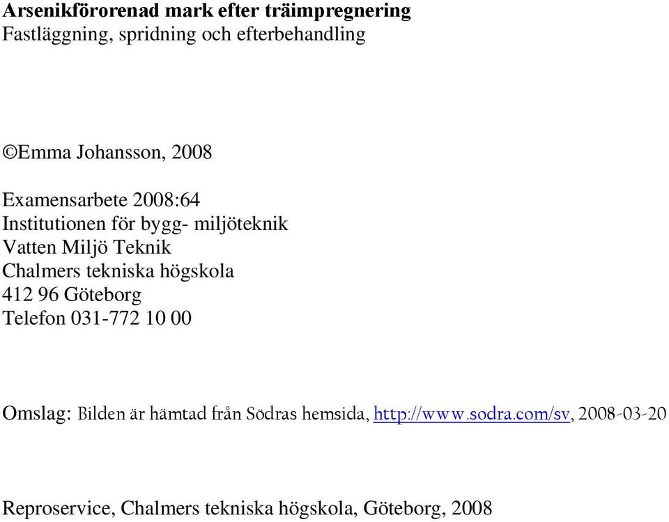 Chalmers tekniska högskola 412 96 Göteborg Telefon 031-772 10 00 Omslag: Bilden är hämtad från