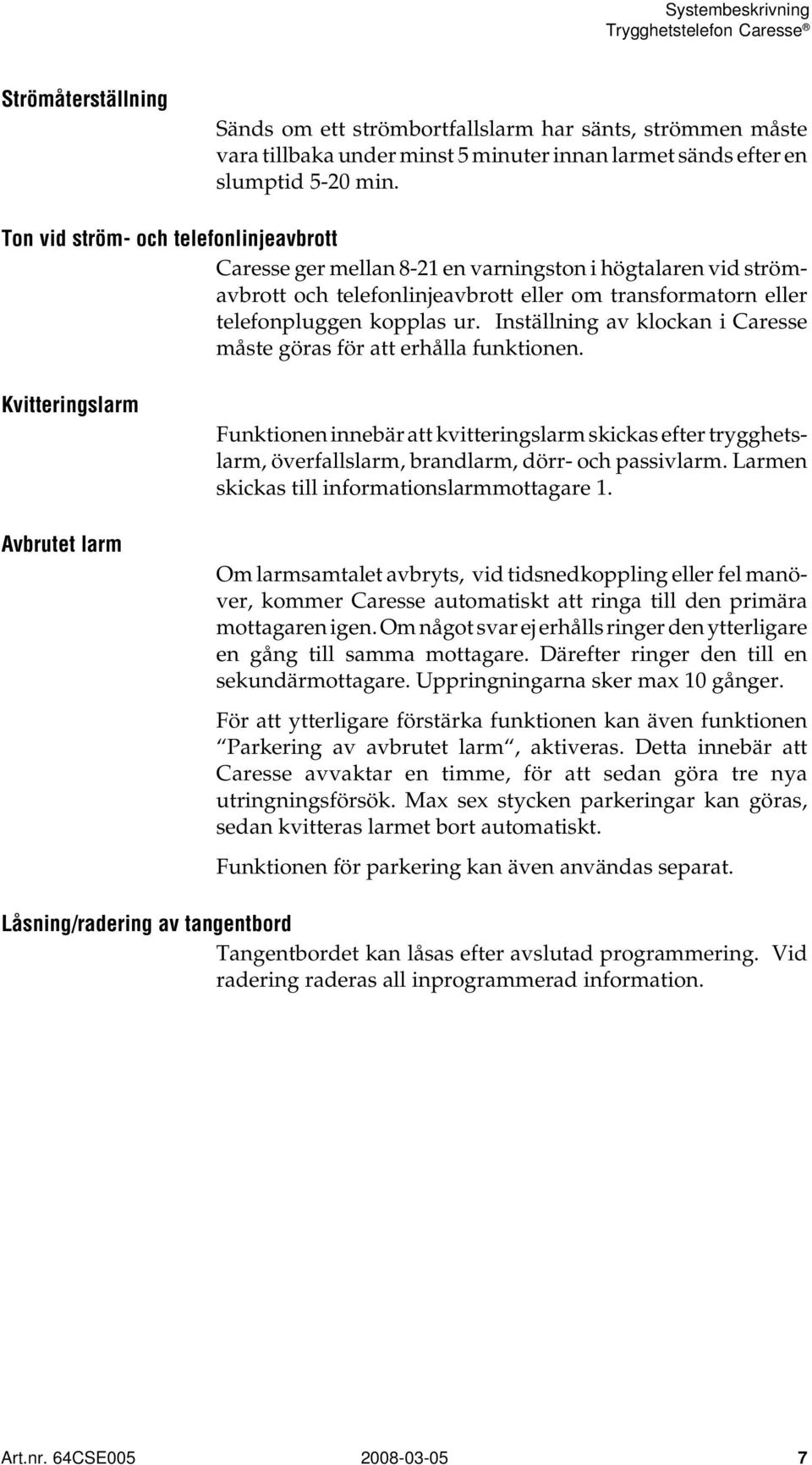 Inställning av klockan i Caresse måste göras för att erhålla funktionen.