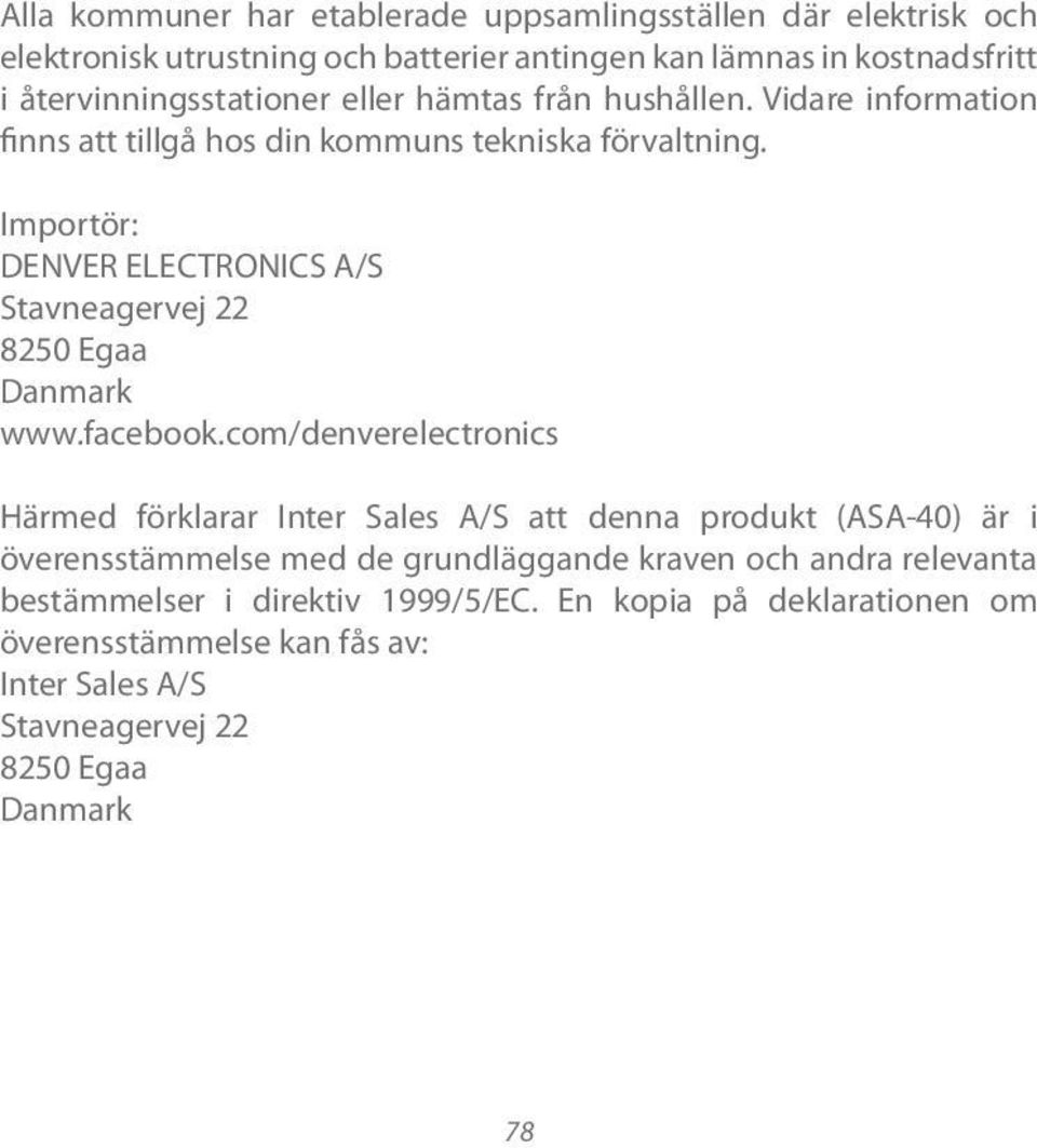 Importör: DENVER ELECTRONICS A/S Stavneagervej 22 8250 Egaa Danmark www.facebook.