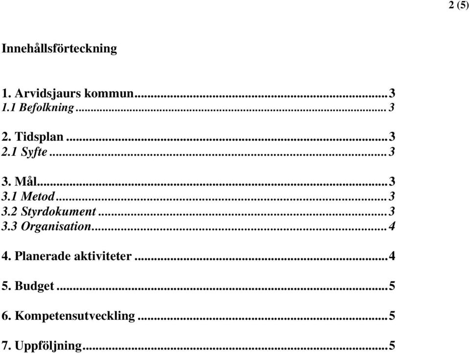 ..3 3.2 Styrdokument...3 3.3 Organisation...4 4.