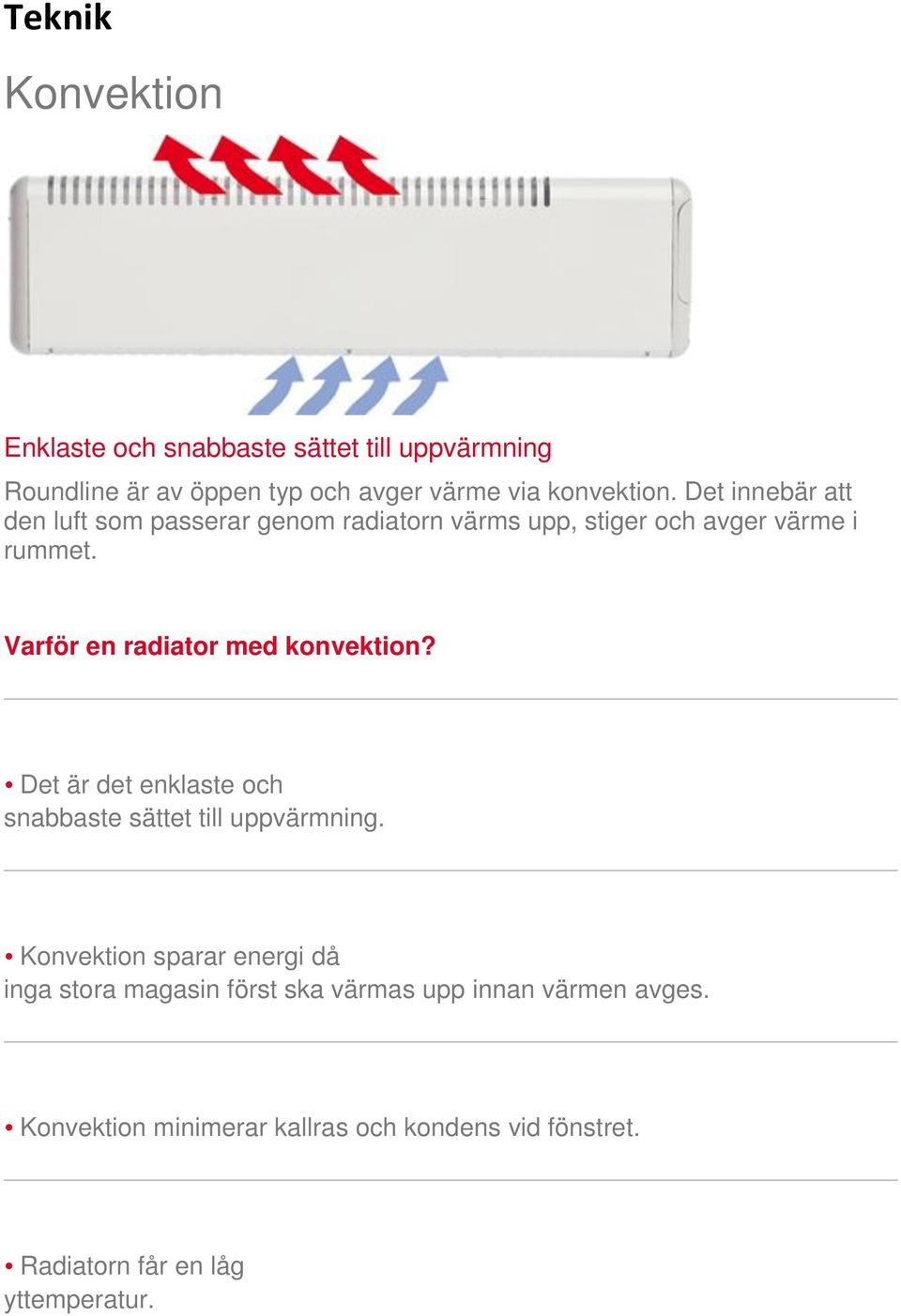 Varför en radiator med konvektion? Det är det enklaste och snabbaste sättet till uppvärmning.