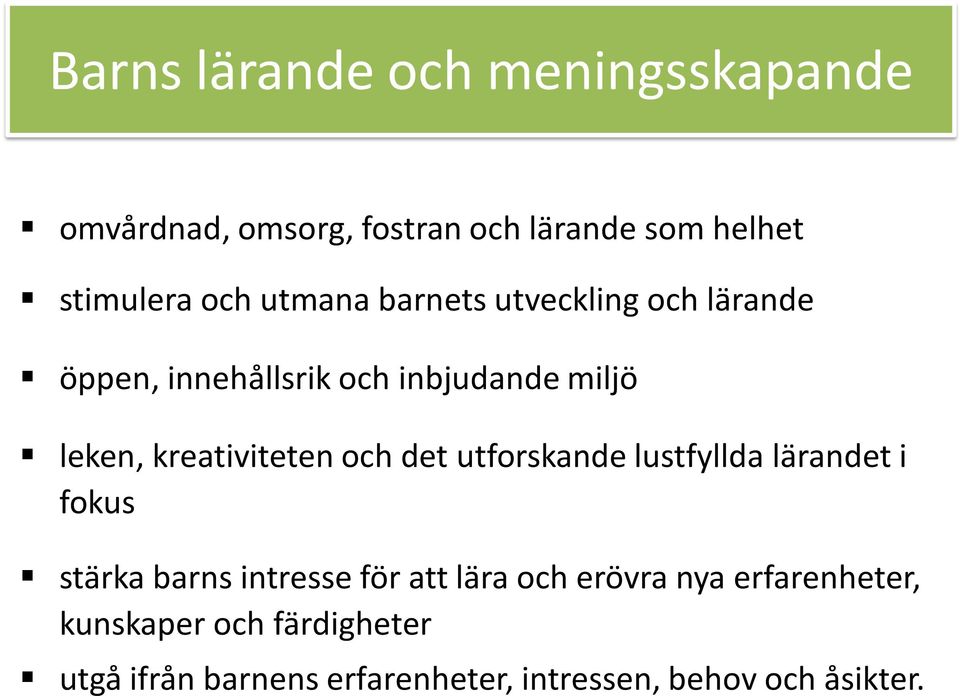 och det utforskande lustfyllda lärandet i fokus stärka barns intresse för att lära och erövra nya