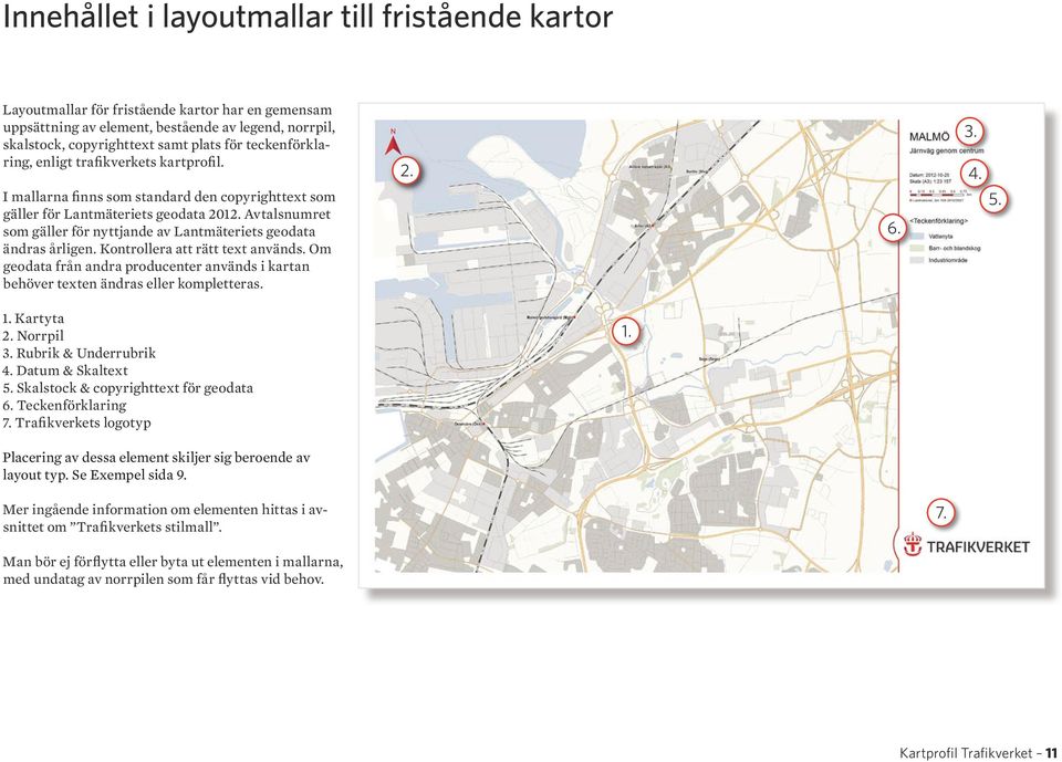 Avtalsnumret som gäller för nyttjande av Lantmäteriets geodata ändras årligen. Kontrollera att rätt text används.